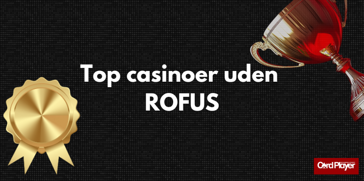 Oplev Danske Casinoer Uden ROFUS